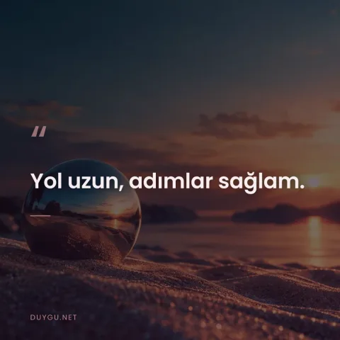 Yol uzun, adımlar sağlam.
