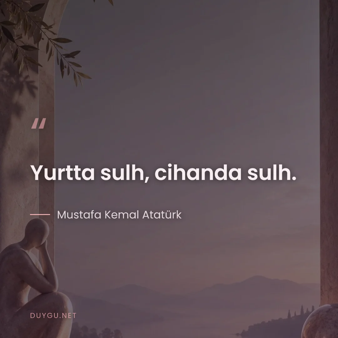 Resimli söz: Yurtta sulh, cihanda sulh.