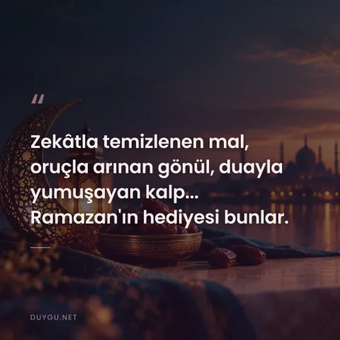 Zekâtla temizlenen mal, oruçla arınan gönül, duayla yumuşayan kalp... Ramazan'ın hediyesi bunlar.